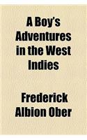 A Boy's Adventures in the West Indies