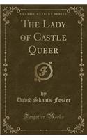 The Lady of Castle Queer (Classic Reprint)