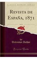 Revista de EspaÃ±a, 1871, Vol. 22 (Classic Reprint)