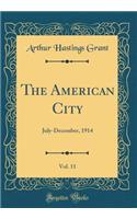 The American City, Vol. 11: July-December, 1914 (Classic Reprint): July-December, 1914 (Classic Reprint)