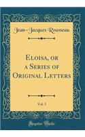 Eloisa, or a Series of Original Letters, Vol. 3 (Classic Reprint)