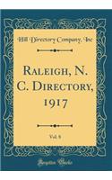 Raleigh, N. C. Directory, 1917, Vol. 8 (Classic Reprint)