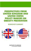 Perspectives from United Kingdom and United States Policy Makers on Obesity Prevention