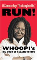 If Someone Says "You Complete Me," Run!: Whoopi's Big Book of Relationships: Whoopi's Big Book of Relationships