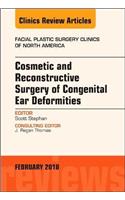 Cosmetic and Reconstructive Surgery of Congenital Ear Deformities, an Issue of Facial Plastic Surgery Clinics of North America