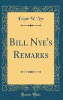 Bill Nye's Remarks (Classic Reprint)