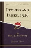 Peonies and Irises, 1926 (Classic Reprint)