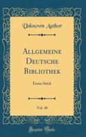 Allgemeine Deutsche Bibliothek, Vol. 48: Erstes Stück (Classic Reprint)