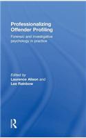 Professionalizing Offender Profiling
