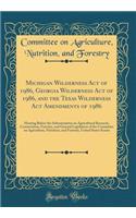 Michigan Wilderness Act of 1986, Georgia Wilderness Act of 1986, and the Texas Wilderness ACT Amendments of 1986: Hearing Before the Subcommittee on Agricultural Research, Conservation, Forestry, and General Legislation of the Committee on Agricult