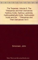 The Terpenes: Volume 5, the Triterpenes and Their Derivatives Hydroxy Acids, Hydroxy Lactones, Hydroxyaldehydo Acids, Hydroxyketo Acids and the Stereo