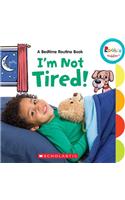 I'm Not Tired!: A Bedtime Routine Book (Rookie Toddler)