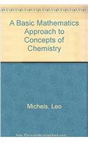 A Basic Mathematics Approach to Concepts of Chemistry
