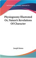 Physiognomy Illustrated Or, Nature's Revelations Of Character