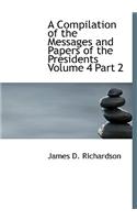 A Compilation of the Messages and Papers of the Presidents Volume 4 Part 2