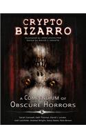 Crypto Bizarro: A Compendium of Obscure Horrors