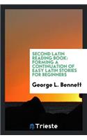 Second Latin Reading Book: Forming a Continuation of Easy Latin Stories for Beginners