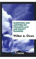 Questions and Answers on Common Law and Equity Pleading