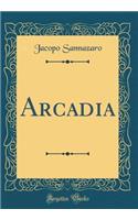 Arcadia (Classic Reprint)