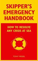 Skipper's Emergency Handbook: How to Resolve Any Crisis at Sea