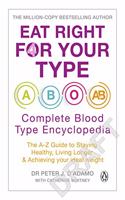 Eat Right 4 Your Type Complete Blood Type Encyclopedia (Reissue)
