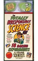 The Totally Irresponsible Science Kit: 18 Daring Experiments for Young Scientists