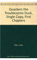 Quackers the Troublesome Duck, Single Copy, First Chapters