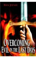 Overcoming Evil in the Last Days