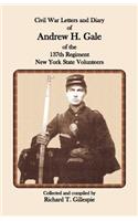 Civil War Letters and Diary of Andrew H. Gale of the 137th Regiment, New York State Volunteers