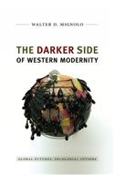 The Darker Side of Western Modernity