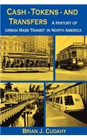 Cash, Tokens, & Transfers: A History of Urban Mass Transit in North America