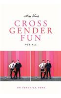 Miss Vera's Cross Gender Fun for All