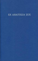 Ex Anatolia Lux