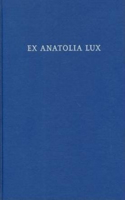 Ex Anatolia Lux