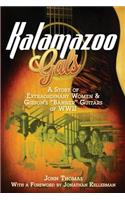 Kalamazoo Gals - A Story of Extraordinary Women & Gibson's 