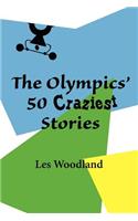 Olympics' 50 Craziest Stories