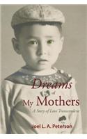 Dreams of My Mothers: A Story of Love Transcendent