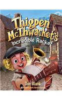 Thigpen McThwacket's Incredible Racket