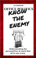 Office Politics KNOW THE ENEMY