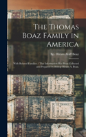 Thomas Boaz Family in America: With Related Families / This Information Has Been Collected and Prepared by Bishop Hiram A. Boaz.