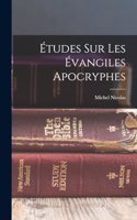 Études Sur Les Évangiles Apocryphes