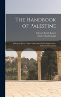 Handbook of Palestine; Edited by Harry Charles Luke and Edward Keith-Roach. With an Introduction