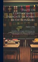 Traité De L'orthographe Française En Forme De Dictionnaire
