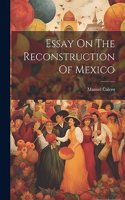 Essay On The Reconstruction Of Mexico