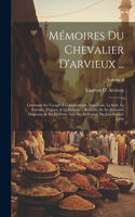 Mémoires Du Chevalier D'arvieux ...