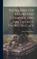 Kleine Bibel Für Kranke Und Sterbende Und Ihre Freunde, Zwente Auflage