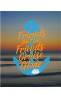 Cruising With Friends Planner and Journal: Cruise Travel Log Book with Interior Pages for Organizing Trip