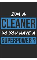Cleaner Notebook - I'm A Cleaner Do You Have A Superpower? - Funny Gift for Cleaner - Cleaner Journal: Medium College-Ruled Journey Diary, 110 page, Lined, 6x9 (15.2 x 22.9 cm)