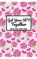 Get Your Sh*t Together (2020 Daily, Weekly & Monthly Planner)