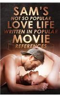 Sam's Not So Popular Love Life Written In Popular Movie References